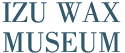 IZU WAX MUSEUM