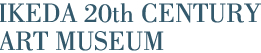 IKEDA 20th CENTURY ART MUSEUM